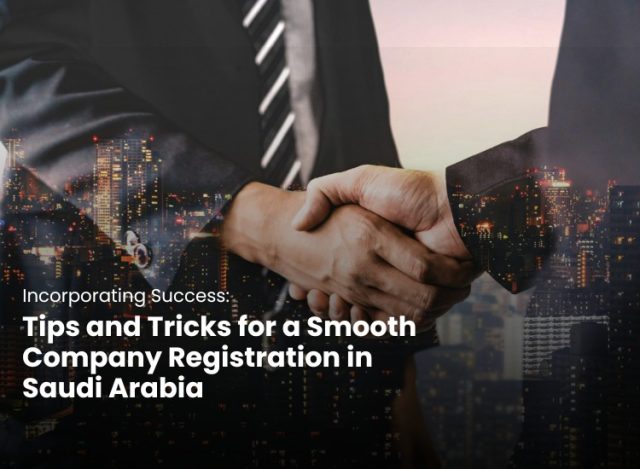 Company Registration in Saudi Arabia: Tips and Tricks