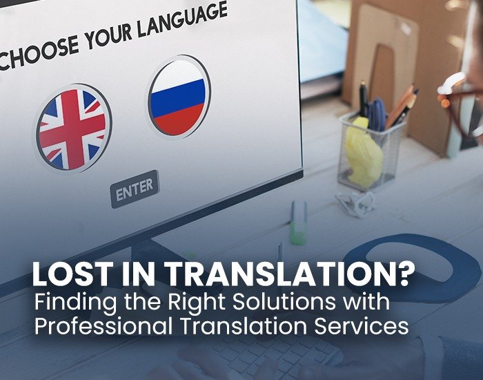Lost in Translation? Finding the Right Solutions with Professional Translation Services