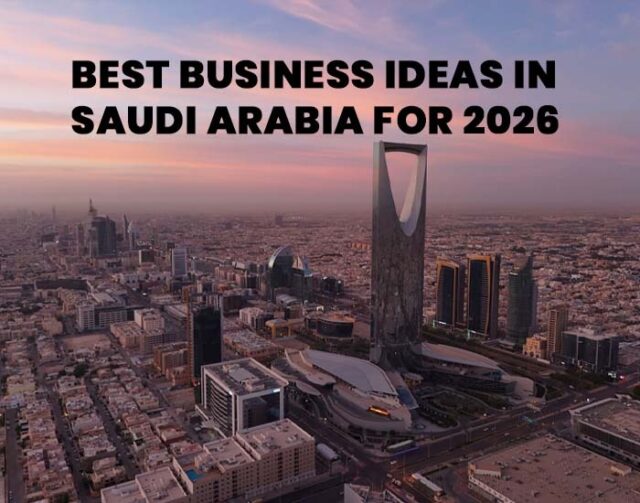 Business Ideas in Saudi Arabia 2026