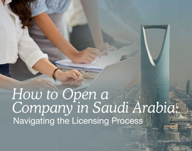 Steps to open a company in Saudi Arabia – business setup guide
