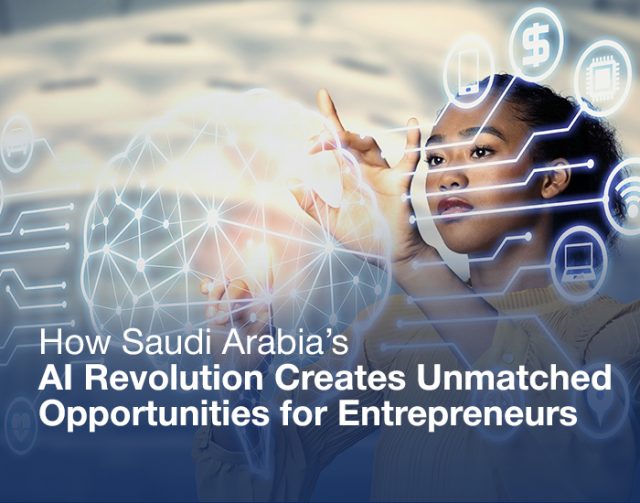 The Future of AI in Saudi Arabia: Opportunities for Entrepreneurs