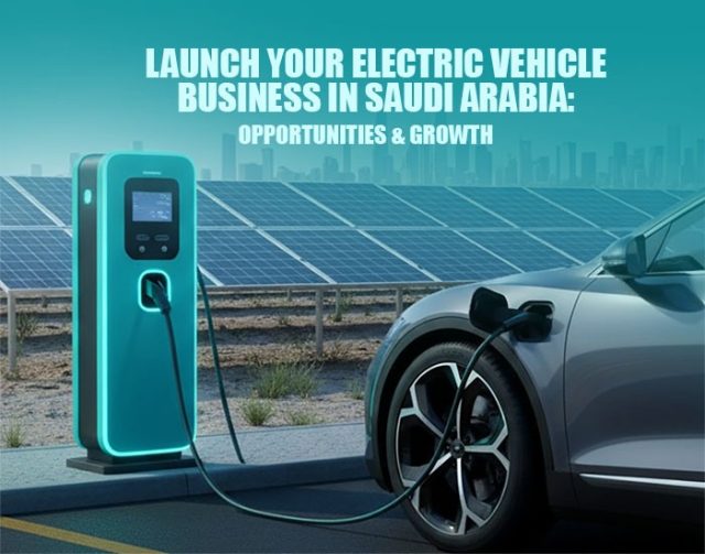 Start an EV Business in Saudi Arabia