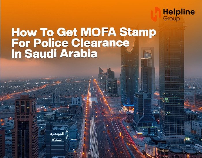 How to Get a MOFA Stamp for Police Clearance in Saudi Arabia