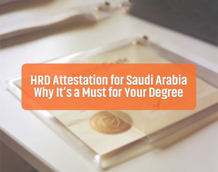 HRD Attestation for Saudi Arabia: Why It’s a Must for Your Degree