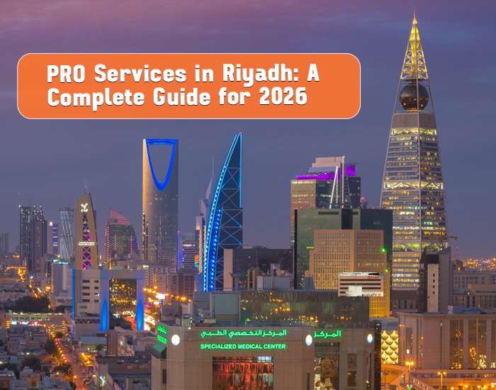 PRO Services in Riyadh: A Complete Guide for 2026