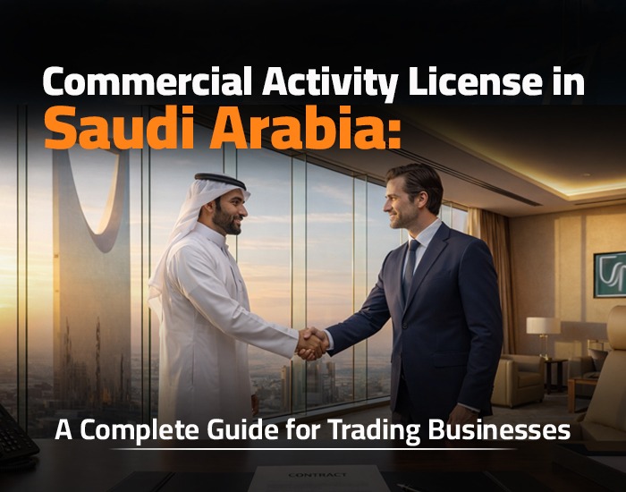 Commercial Activity License in Saudi Arabia: A Complete Guide for Trading Businesses