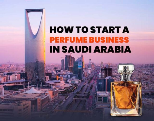 start a perfume business in Saudi Arabia