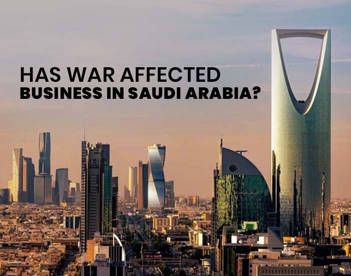 Has War Affected Business in Saudi Arabia? A Realistic Market Analysis