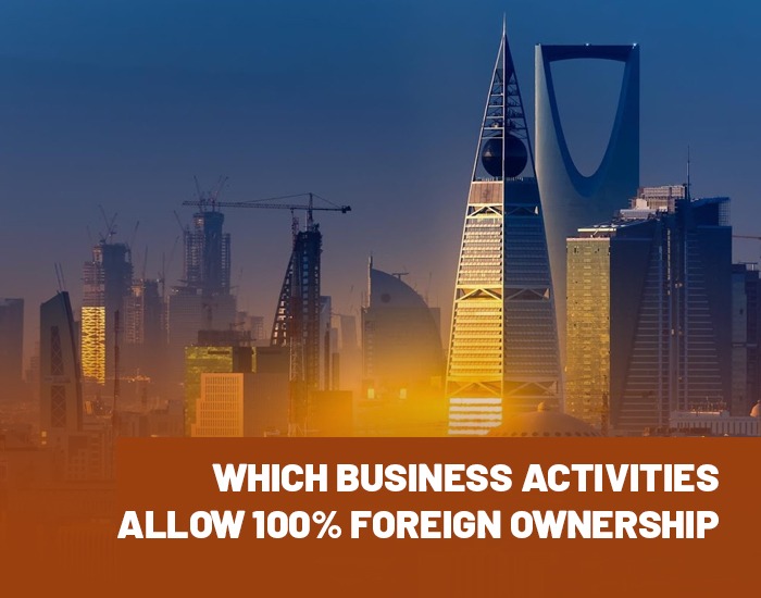 Which Business Activities Allow 100% Foreign Ownership in Saudi Arabia?