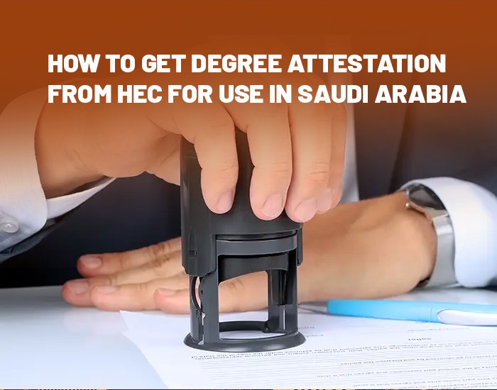 How to Get Degree Attestation from HEC for Use in Saudi Arabia