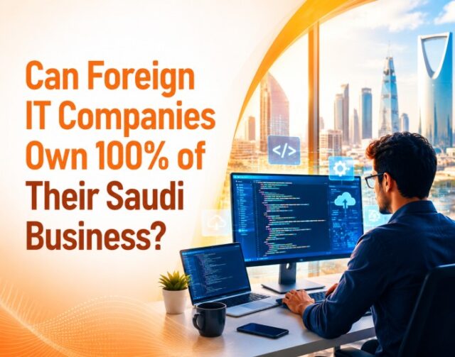 Foreign IT Company in Saudi Arabia: 100% Ownership
