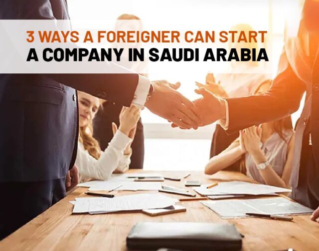 Can a foreigner start a business in Saudi Arabia